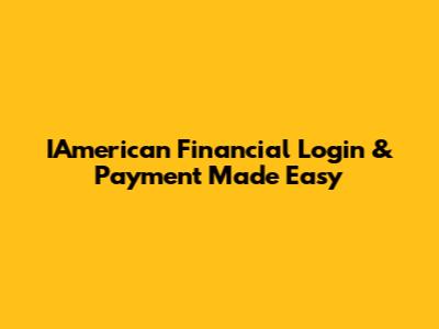IAmerican Financial Login & Payment Made Easy