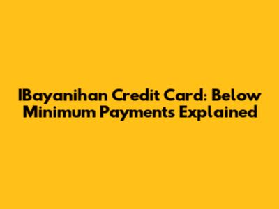 IBayanihan Credit Card: Below Minimum Payments Explained