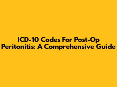 ICD-10 Codes For Post-Op Peritonitis: A Comprehensive Guide