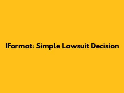 IFormat: Simple Lawsuit Decision