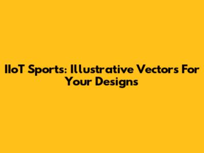 IIoT Sports: Illustrative Vectors For Your Designs