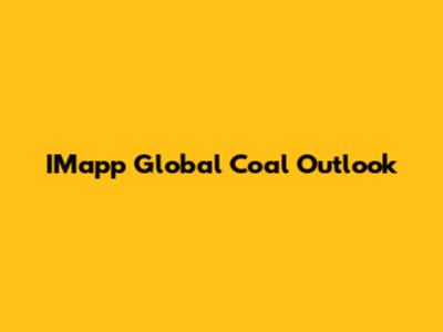 IMapp Global Coal Outlook