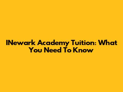 INewark Academy Tuition: What You Need To Know