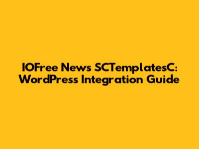 IOFree News SCTemplatesC: WordPress Integration Guide