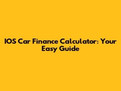 IOS Car Finance Calculator: Your Easy Guide