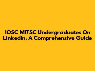 IOSC MITSC Undergraduates On LinkedIn: A Comprehensive Guide