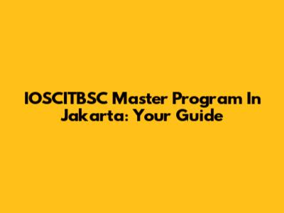 IOSCITBSC Master Program In Jakarta: Your Guide