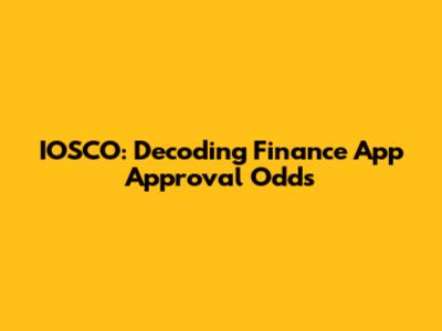 IOSCO: Decoding Finance App Approval Odds