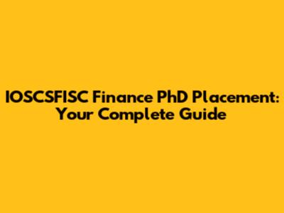 IOSCSFISC Finance PhD Placement: Your Complete Guide