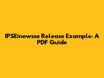 IPSEinewsse Release Example: A PDF Guide