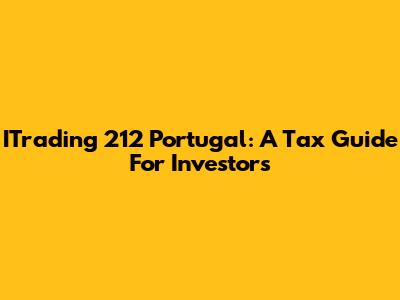 ITrading 212 Portugal: A Tax Guide For Investors