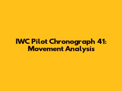 IWC Pilot Chronograph 41: Movement Analysis