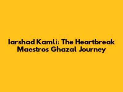 Iarshad Kamli: The Heartbreak Maestro's Ghazal Journey