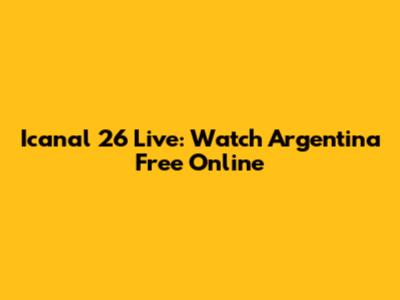 Icanal 26 Live: Watch Argentina Free Online