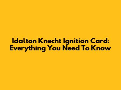 Idalton Knecht Ignition Card: Everything You Need To Know