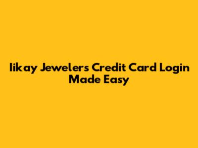 Iikay Jewelers Credit Card Login Made Easy