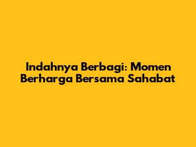 Indahnya Berbagi: Momen Berharga Bersama Sahabat