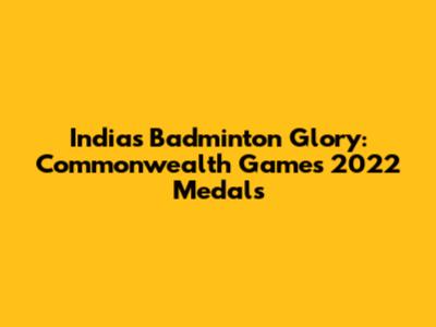 India's Badminton Glory: Commonwealth Games 2022 Medals