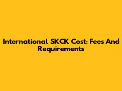 International SKCK Cost: Fees And Requirements