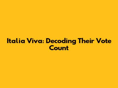 Italia Viva: Decoding Their Vote Count