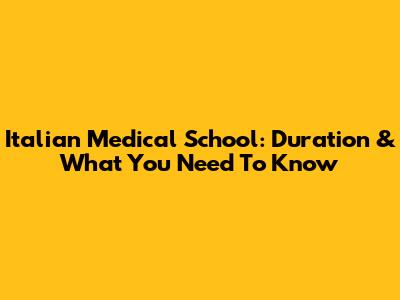 Italian Medical School: Duration & What You Need To Know