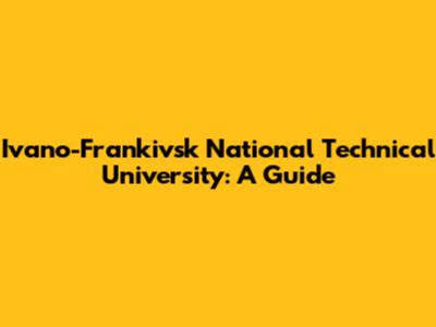 Ivano-Frankivsk National Technical University: A Guide