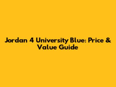 Jordan 4 University Blue: Price & Value Guide