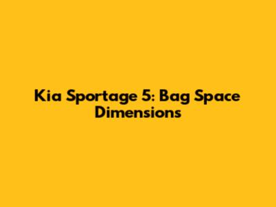 Kia Sportage 5: Bag Space Dimensions