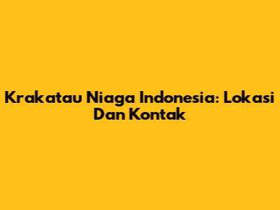 Krakatau Niaga Indonesia: Lokasi Dan Kontak