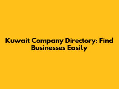 Kuwait Company Directory: Find Businesses Easily