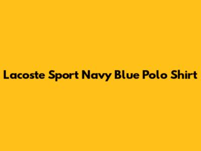 Lacoste Sport Navy Blue Polo Shirt