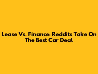 Lease Vs. Finance: Reddit's Take On The Best Car Deal