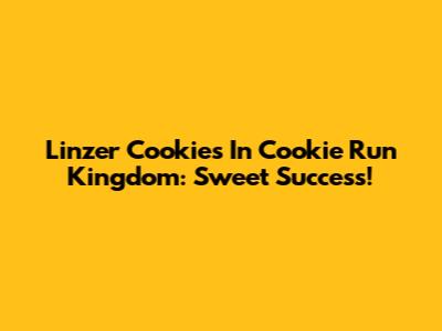 Linzer Cookies In Cookie Run Kingdom: Sweet Success!