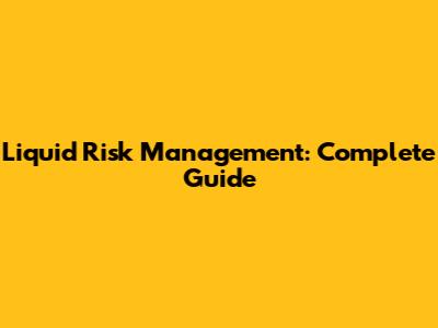 Liquid Risk Management: Complete Guide