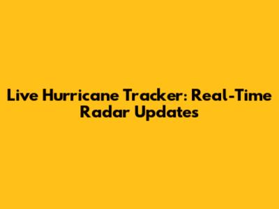 Live Hurricane Tracker: Real-Time Radar Updates
