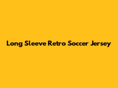 Long Sleeve Retro Soccer Jersey