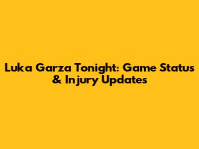 Luka Garza Tonight: Game Status & Injury Updates