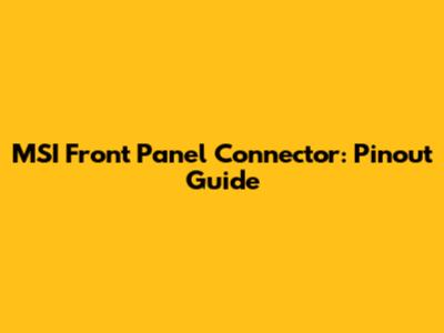 MSI Front Panel Connector: Pinout Guide