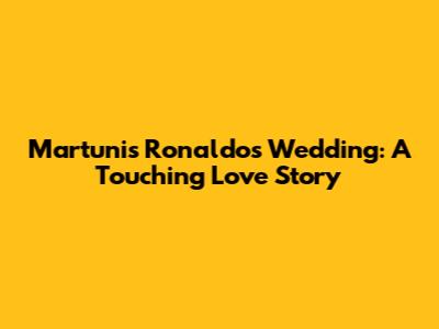 Martunis Ronaldo's Wedding: A Touching Love Story
