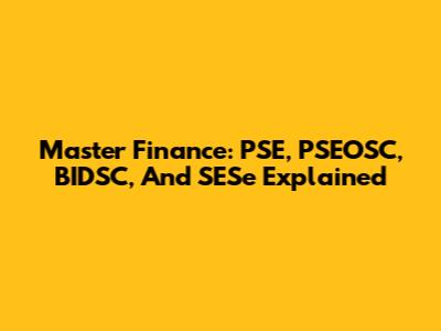 Master Finance: PSE, PSEOSC, BIDSC, And SESe Explained