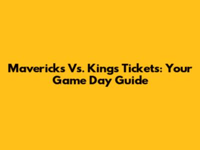 Mavericks Vs. Kings Tickets: Your Game Day Guide