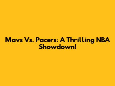 Mavs Vs. Pacers: A Thrilling NBA Showdown!