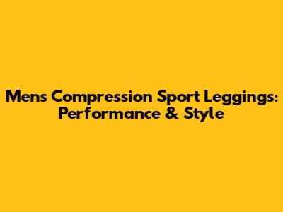 Men's Compression Sport Leggings: Performance & Style