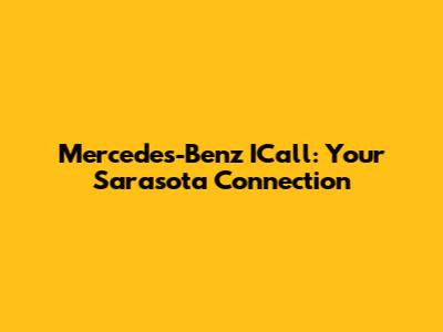 Mercedes-Benz ICall: Your Sarasota Connection