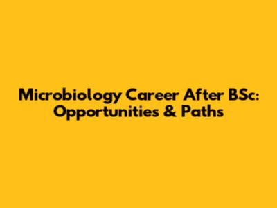 Microbiology Career After BSc: Opportunities & Paths