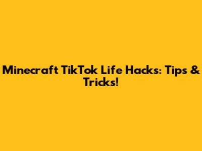 Minecraft TikTok Life Hacks: Tips & Tricks!