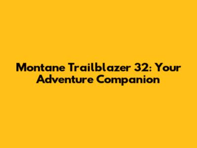 Montane Trailblazer 32: Your Adventure Companion