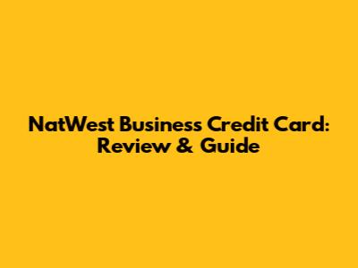 NatWest Business Credit Card: Review & Guide