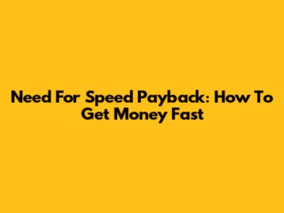 Need For Speed Payback: How To Get Money Fast