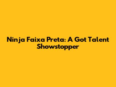 Ninja Faixa Preta: A Got Talent Showstopper